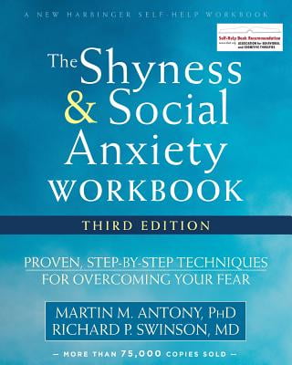 The Shyness & Social Anxiety Workbook: Proven, Step-by-Step Techniques for Overcoming your Fear